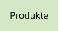 Produkte